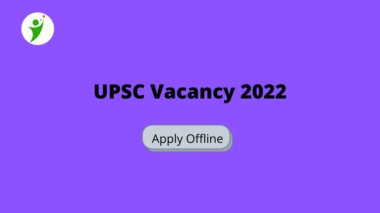 UPSC Vacancy 2022