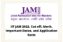 IIT JAM 2022, Cut off, Merit, Important Dates, and Application Form