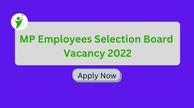 MP Employees Selection Board Vacancy 2022